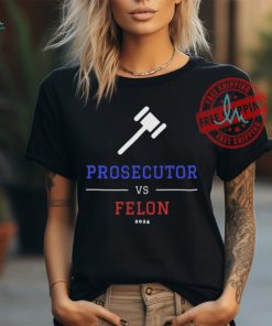 Official Prosecutor vs. Felon, Political Shirt, Democrat T Shirt