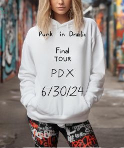 Official Punk In Drublic Final Tour Pdx 6 30 2024 t shirt, hoodie, sweater, long sleeve and tank top Official Punk In Drublic Final Tour Pdx 6 30 2024 t shirt