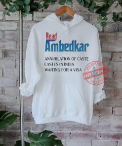 Official Read ambedkar annihilation of caste castes in India waiting for a visa T shirt