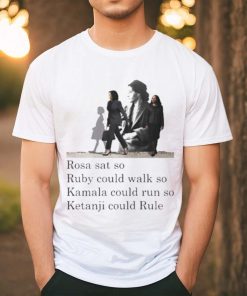 Official Rosa Sat So Ruby Could Walk So Kamala Could Run So Ketanji Could Rule Shirt