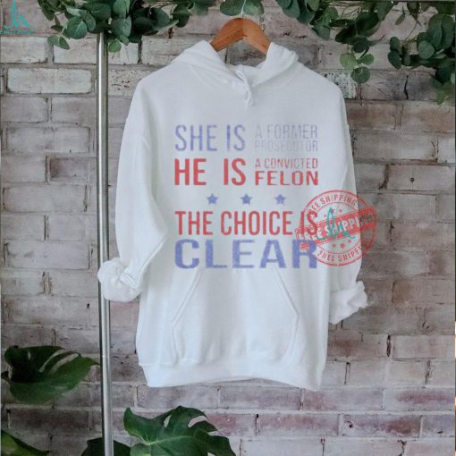 Official She is a former prosecutor the choice is clear T shirt