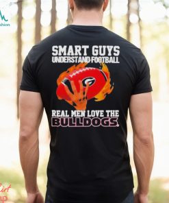Official Smart guys understand Football real men love the Georgia Bulldogs shirt