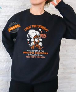 Official Snoopy I Pray That Someday Ms Will Not Stand For Multiple Sclerosis Shirt