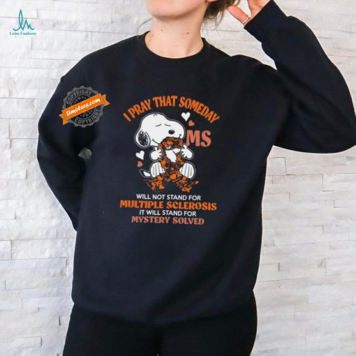 Official Snoopy I Pray That Someday Ms Will Not Stand For Multiple Sclerosis Shirt
