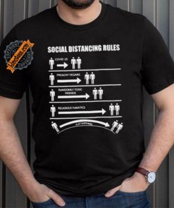 Official Social Distancing Rules Covid 19 Preachy Vegans Randomly Toxic Friends Religious Fanatics Flat Earthers Shirt