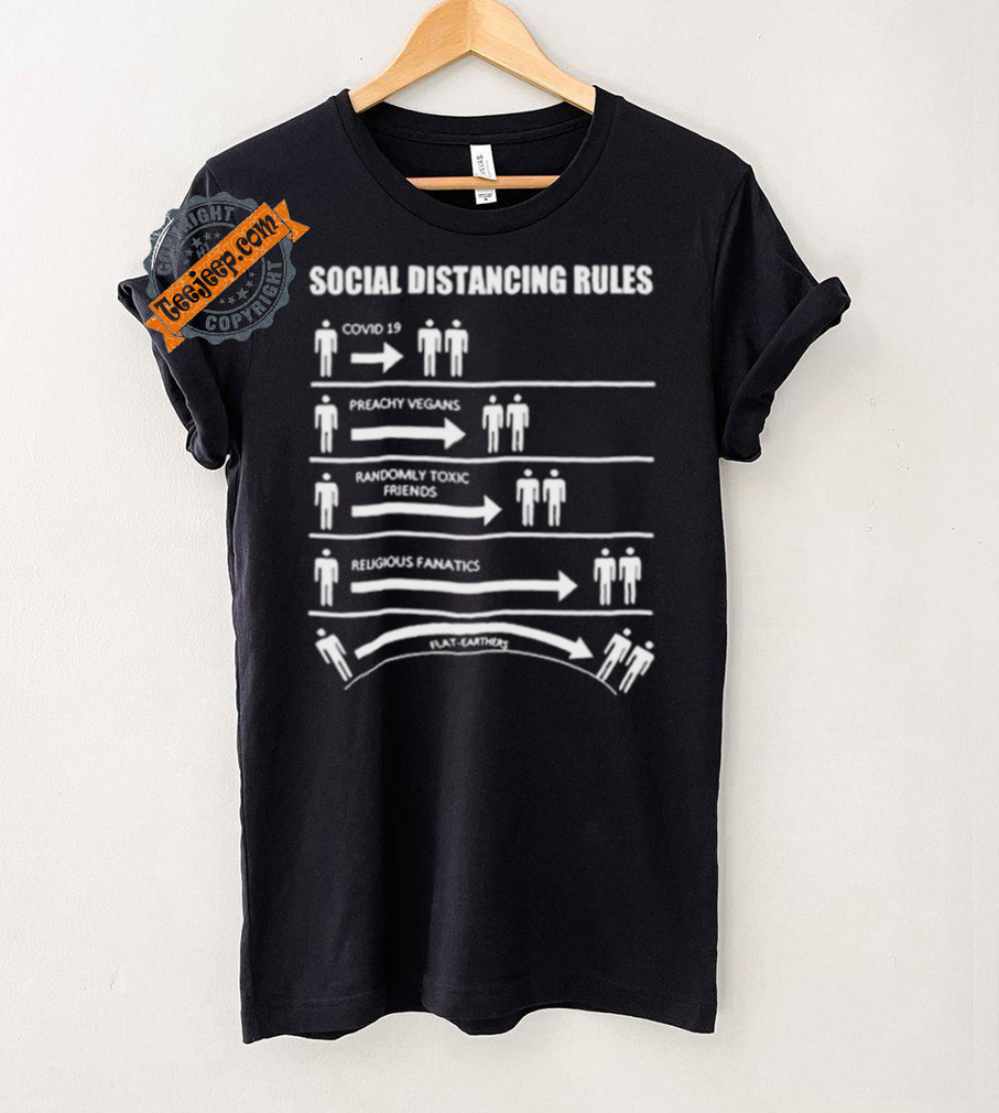 Official Social Distancing Rules Covid 19 Preachy Vegans Randomly Toxic Friends Religious Fanatics Flat Earthers Shirt Official Social Distancing Rules Covid 19 Preachy Vegans Randomly Toxic Friends Religious Fanatics Flat Earthers Shirt