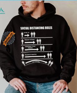 Official Social Distancing Rules Covid 19 Preachy Vegans Randomly Toxic Friends Religious Fanatics Flat Earthers Shirt