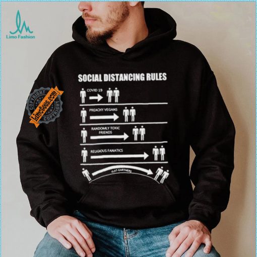 Official Social Distancing Rules Covid 19 Preachy Vegans Randomly Toxic Friends Religious Fanatics Flat Earthers Shirt