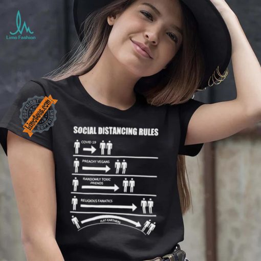 Official Social Distancing Rules Covid 19 Preachy Vegans Randomly Toxic Friends Religious Fanatics Flat Earthers Shirt