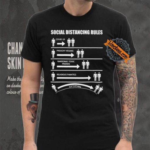 Official Social Distancing Rules Covid 19 Preachy Vegans Randomly Toxic Friends Religious Fanatics Flat Earthers Shirt