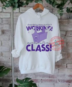 Official Something here just isn’t working! and it just might be your class T shirt