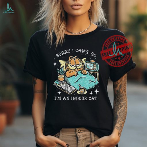 Official Sorry I can’t go I’m an indoor cat T shirt