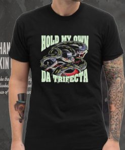 Official Streets Of Hate Hold My Own The Trifecta Shirt