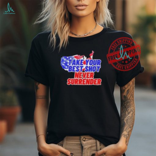 Official Take your best shot never surrender T shirt