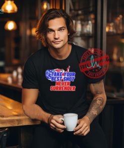 Official Take your best shot never surrender T shirt