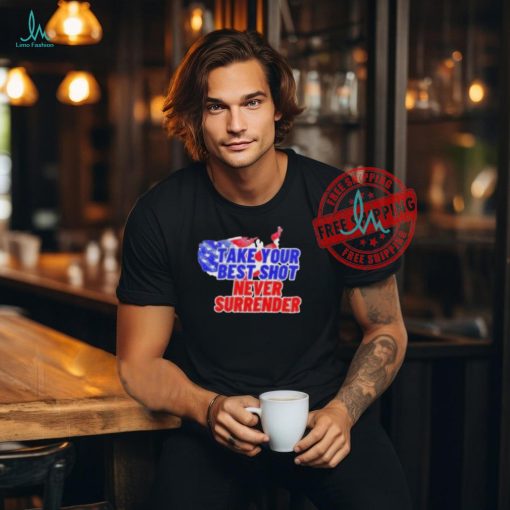 Official Take your best shot never surrender T shirt