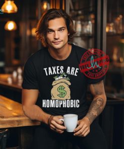 Official Taxes Are Homophobic Shirt