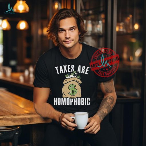 Official Taxes Are Homophobic Shirt