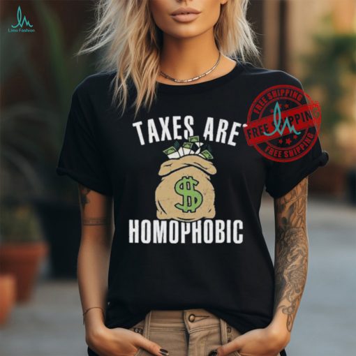 Official Taxes Are Homophobic Shirt