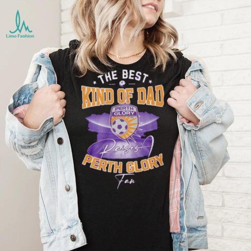 Official The Best Kind Of Dad Perth Glory T Shirt