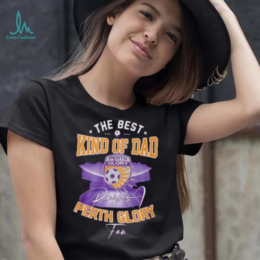 Official The Best Kind Of Dad Perth Glory T Shirt