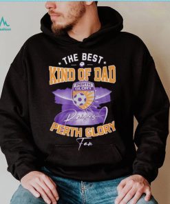 Official The Best Kind Of Dad Perth Glory T Shirt