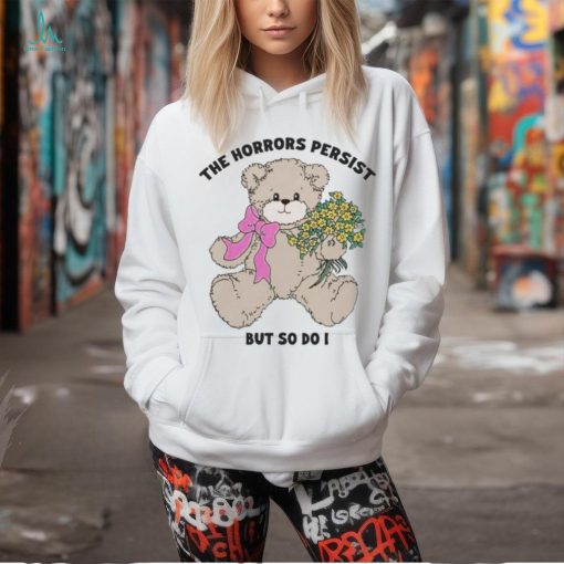 Official The Horrors Persist But So Do I T Shirts
