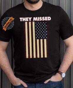 Official They Missed Trump Rally Shooting Gun Shot T Shirt