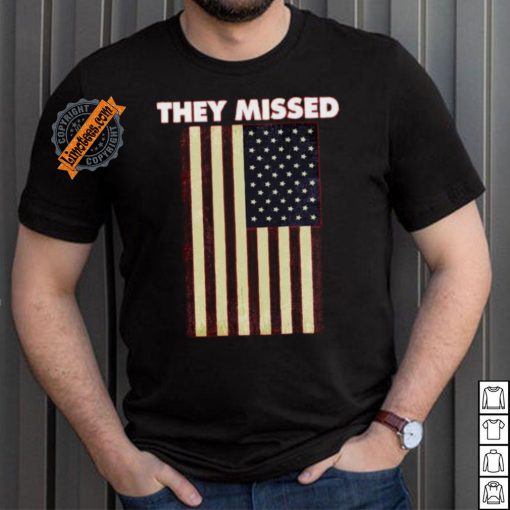 Official They Missed Trump Rally Shooting Gun Shot T Shirt