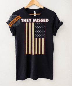 Official They Missed Trump Rally Shooting Gun Shot T Shirt