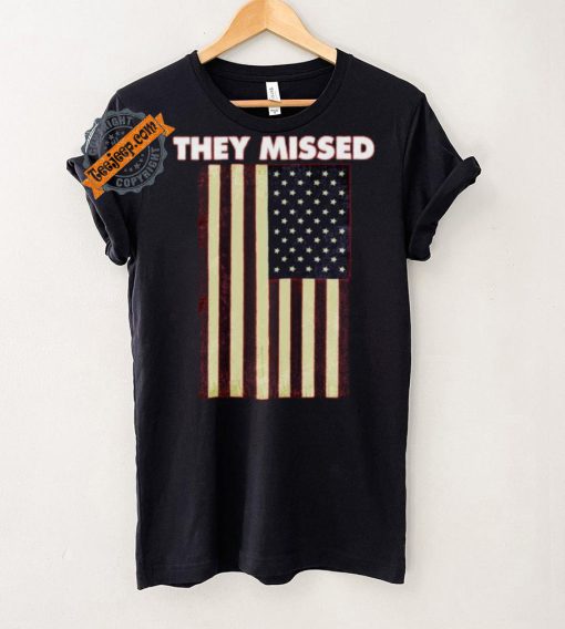 Official They Missed Trump Rally Shooting Gun Shot T Shirt