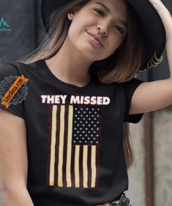 Official They Missed Trump Rally Shooting Gun Shot T Shirt