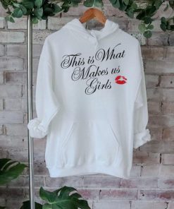 Official This Is What Makes Us Girls t shirt