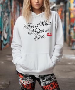 Official This Is What Makes Us Girls t shirt