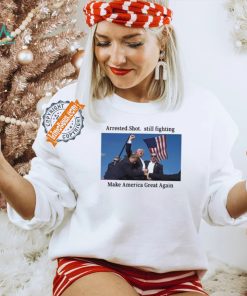 Official Trump 2024 Fight Arrested Shot Still Fighting Make America Great Again Shirt