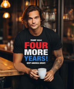 Official Trump 2024 Four More Years Keep America Great Shirt
