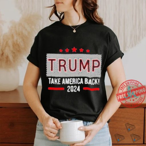 Official Trump 2024 Take America Back! t shirt