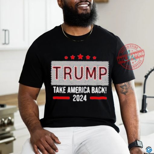 Official Trump 2024 Take America Back! t shirt