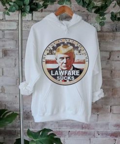 Official Trump Speaks The Best Is Yet To Come Lawfare Sucks T shirt