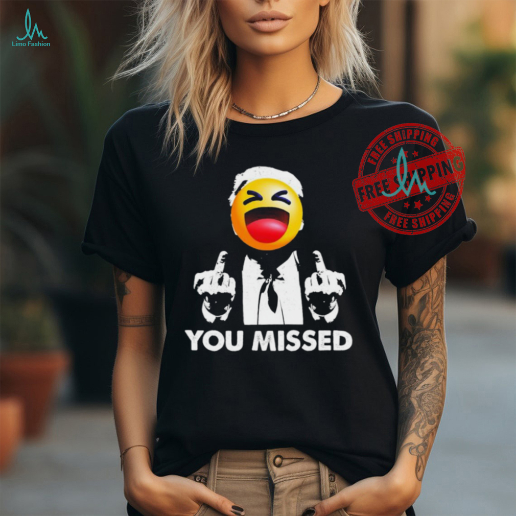 Official Trump You Missed Shirt Official Trump You Missed Shirt