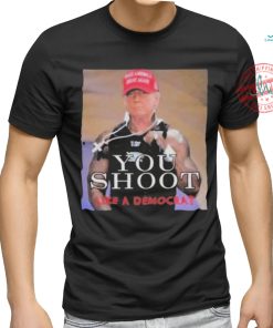 Official Trump assassination attempt you shoot like a democrat T shirt