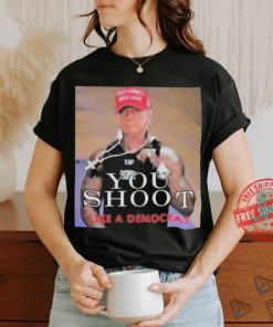 Official Trump assassination attempt you shoot like a democrat T shirt, hoodie, sweater, long sleeve and tank top Official Trump assassination attempt you shoot like a democrat T shirt