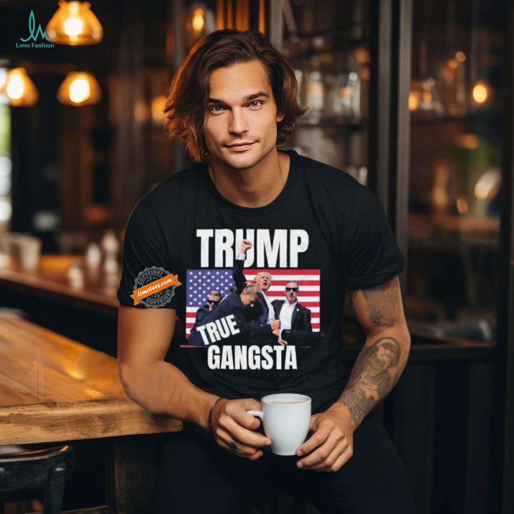 Official Trump injured rally Shot True Gangsta Shirt Official Trump injured rally Shot True Gangsta Shirt