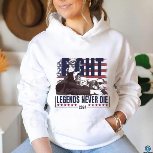 Official Trump shot Fight Legends Never Die t shirt