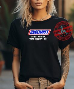 Official Ungeimpft du bist nicht du wenn du geimpft bist T shirt