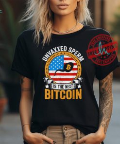 Official Unvaxxed sperm is the next bitcoin apparel T shirt