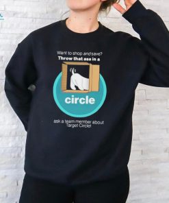 Official Want To And Save Throw That Ass In A Circle Shirt