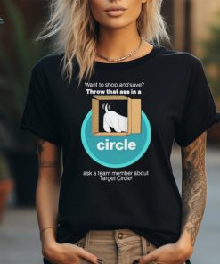 Official Want To And Save Throw That Ass In A Circle Shirt