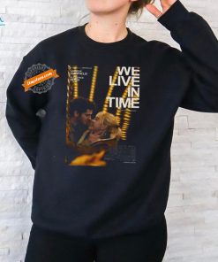 Official We Live In Time With Starring Academy Award Nominees Andrew Garfield And Florence Pugh shirt
