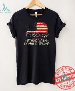 Official We The People Stand With Donald Trump 2024 American Flag T Shirt